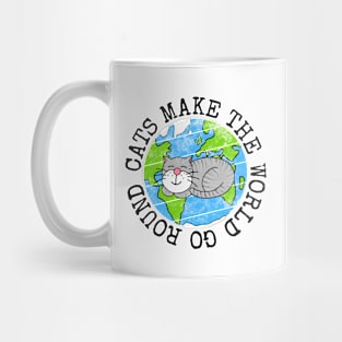 Cats Make The World Go Round, Earth Day Cat Funny Mug